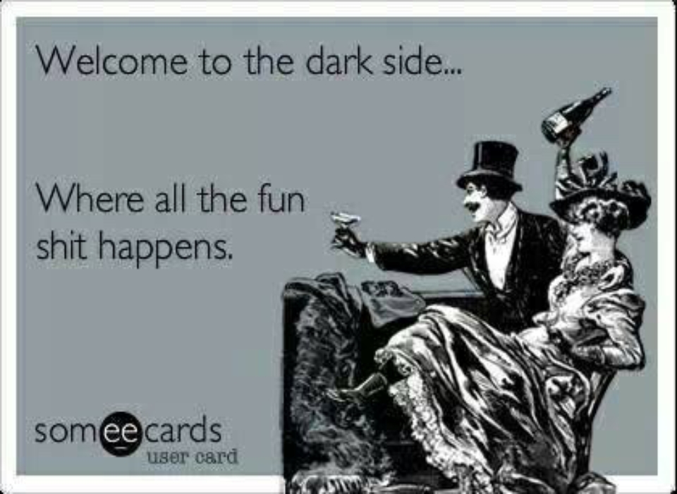 Welcome to the DARK SIDE!
