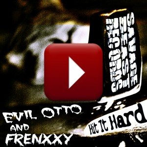 Evil Otto and Frenxxy - Hit it Hard